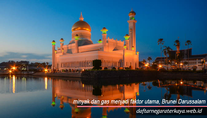 minyak dan gas menjadi faktor utama, Brunei Darussalam