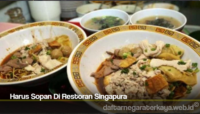 Harus Sopan Di Restoran Singapura